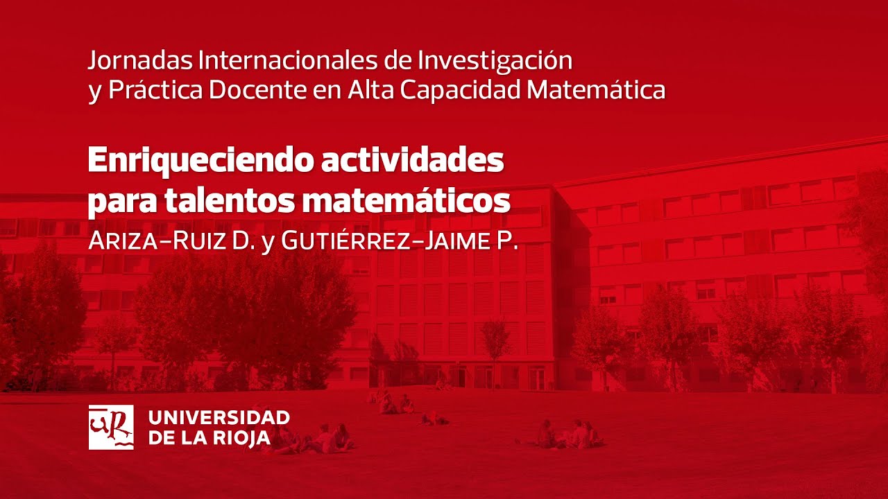 Enriqueciendo actividades para talentos matemáticos, por Ariza-Ruiz, D., Gutiérrez-Jaime, P.