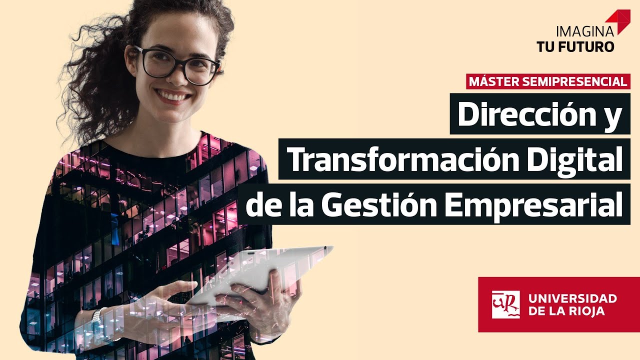 Máster en Dirección y Transformación Digital de la Gestión Empresarial. Semipresencial