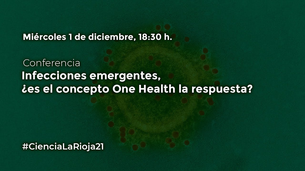 Infecciones emergentes, ¿es el concepto One Health la respuesta? 🌍#CienciaLaRioja