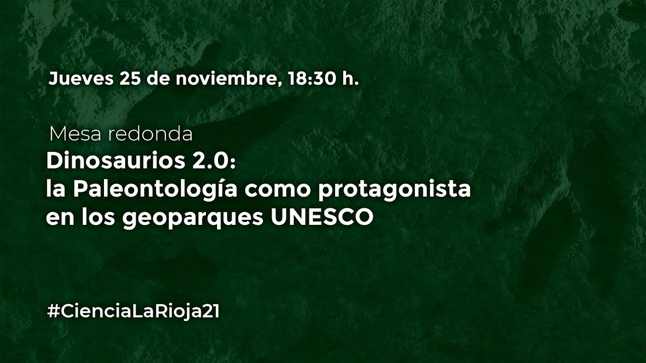 Dinosaurios 2.0: la Paleontología como protagonista en los geoparques UNESCO. 🌍#CienciaLaRioja21