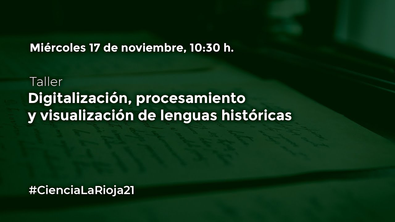 Taller 'Digitalización, procesamiento y visualización de lenguas históricas' 🌍#SemanaCiencia21